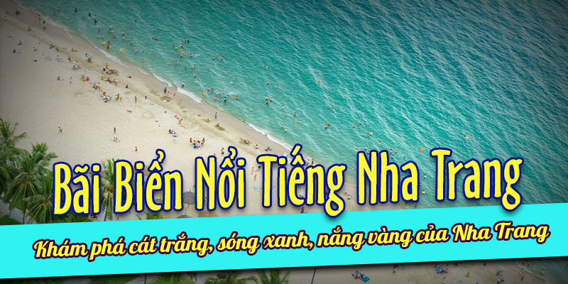 Tổng hợp các bãi biển đệp hớp hồn Nha Trang