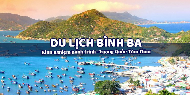 Trải nghiệm du lịch Bình Ba - Nha Trang