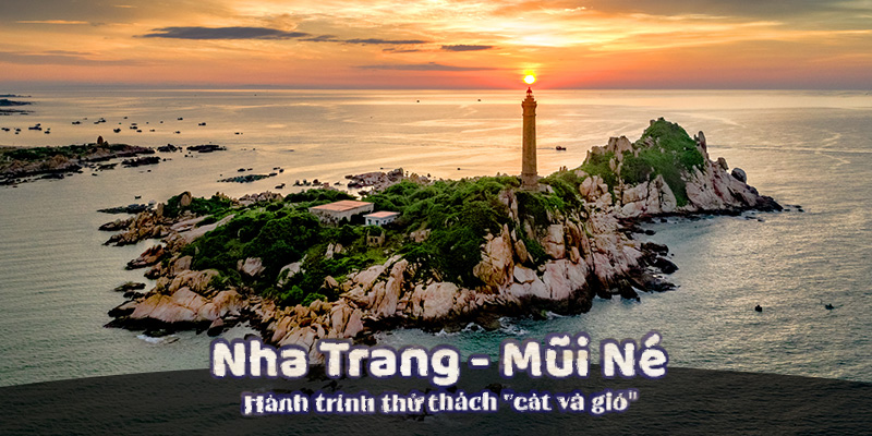 Hành trình du lịch Mũi Né - Nha Trang