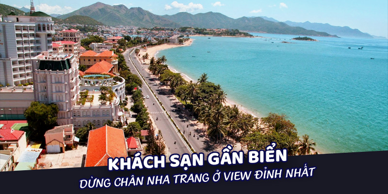 Tổng hợp khách sạn gần biển Nha Trang