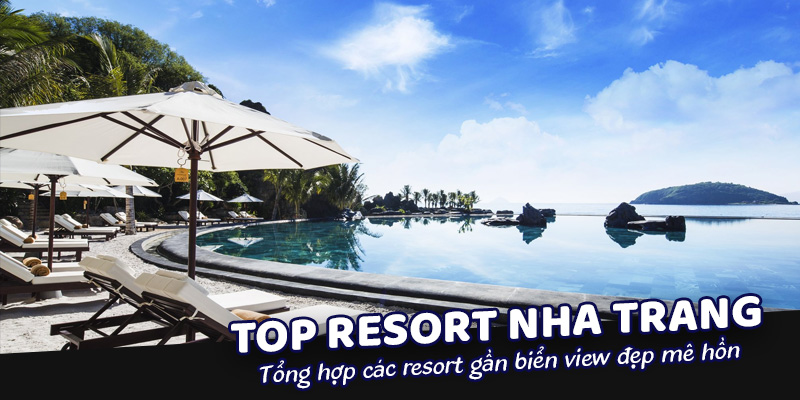 Tổng Hợp Resort Nha Trang Đẹp Nhất 2021