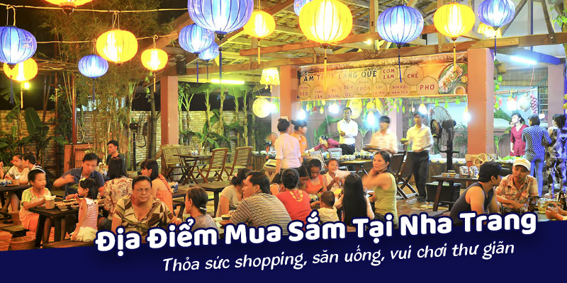 Tổng hợp địa điểm mua sắm Nha Trang