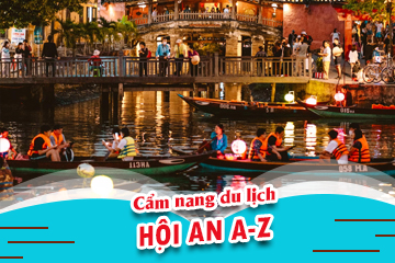 Cẩm Nang Du Lịch Hội An A-Z