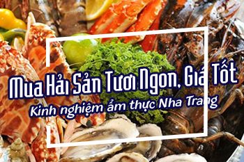 Kinh Nghiệm Mua Hải Sản Nha Trang Tươi Ngon Giá Tốt