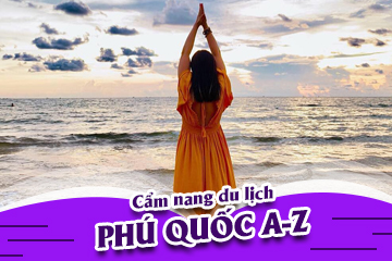 Cẩm Nang Du Lịch Phú Quốc A-Z
