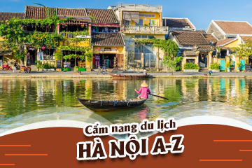 Cẩm Nang Du Lịch Hà Nội A-Z