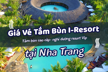[Mới Nhất] Giá Vé Tắm Bùn I-Resort Nha Trang - Rẻ Trọn Gói Với Ưu Đãi Cực Hấp Dẫn