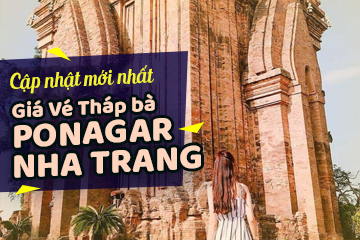 [Mới Nhất] Giá Vé Tháp Bà Ponagar Nha Trang - Top Điểm Đến Không Thể Bỏ Qua