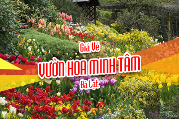 Giá Vé Vườn Hoa Minh Tâm Đà Lạt Mới Nhất