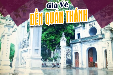 [Mới Nhất] Giá Vé Đền Quán Thánh - Thăng Long Tứ Trấn Hà Nội