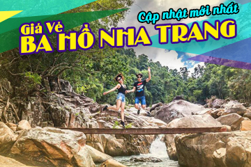 [Mới Nhất] Giá Vé Ba Hồ Nha Trang - Thiên Nhiên Suối Rừng Yên Bình