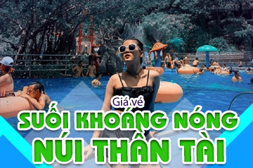 Giá Vé Suối Khoáng Nóng Núi Thần Tài Mới Nhất