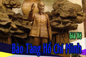 [Mới Nhất] Giá Vé Bảo Tàng Hồ Chí Minh - Tưởng Niệm Vĩ Nhân Nước Việt